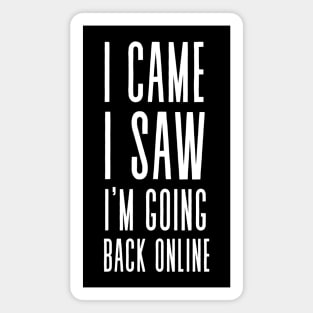 Going Back Online - Funny anti social, phone and social media addict Magnet